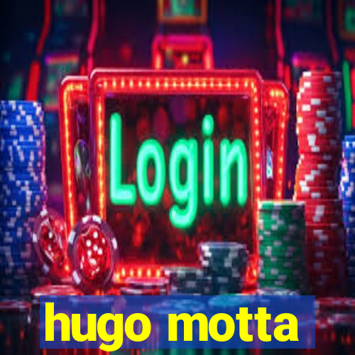 hugo motta