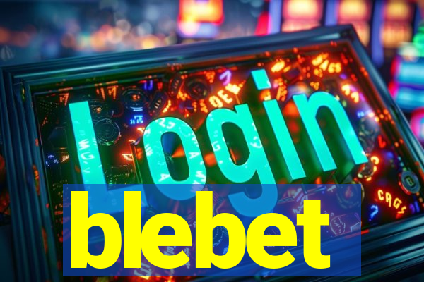 blebet