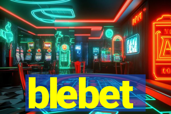 blebet