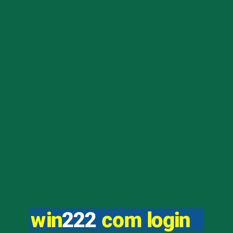 win222 com login