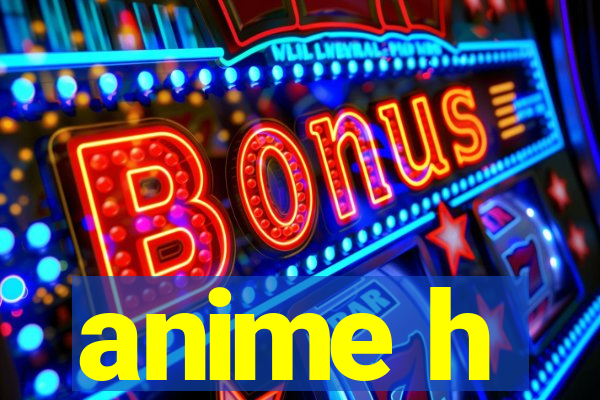 anime h