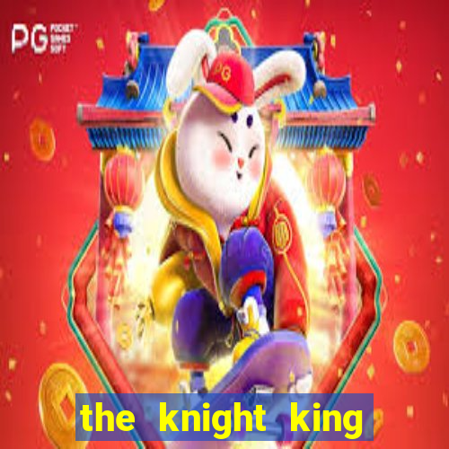 the knight king who returned with a god chapter