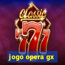 jogo opera gx