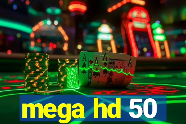 mega hd 50