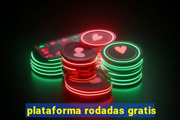 plataforma rodadas gratis