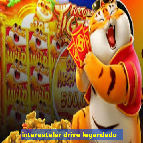 interestelar drive legendado