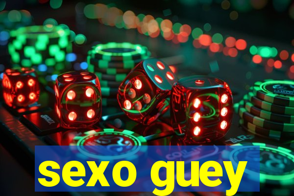 sexo guey