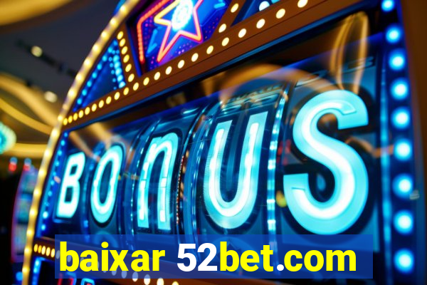 baixar 52bet.com