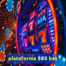 plataforma 585 bet