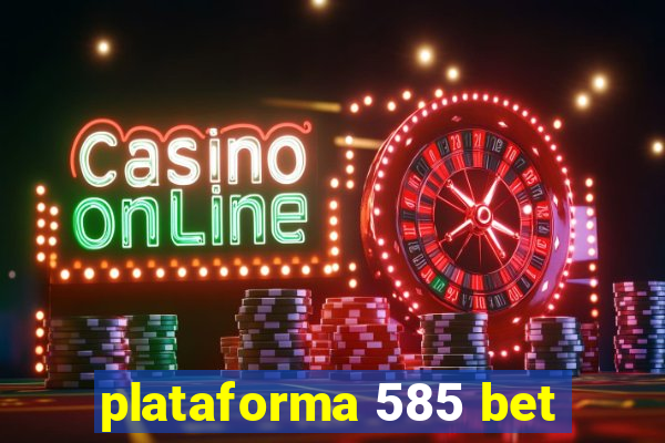 plataforma 585 bet