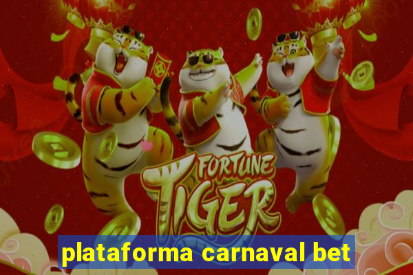 plataforma carnaval bet