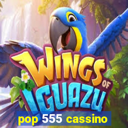 pop 555 cassino