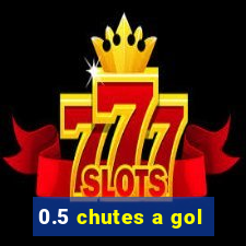 0.5 chutes a gol