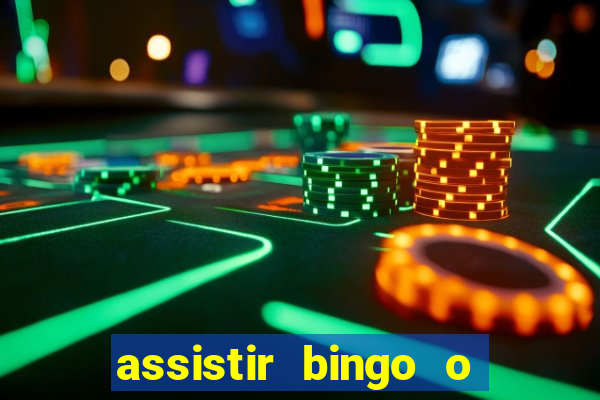 assistir bingo o rei das manhas filme completo dublado