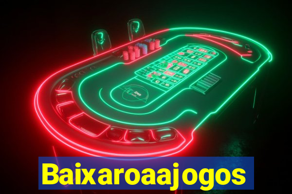 Baixaroaajogos