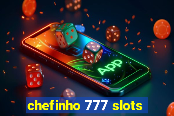 chefinho 777 slots