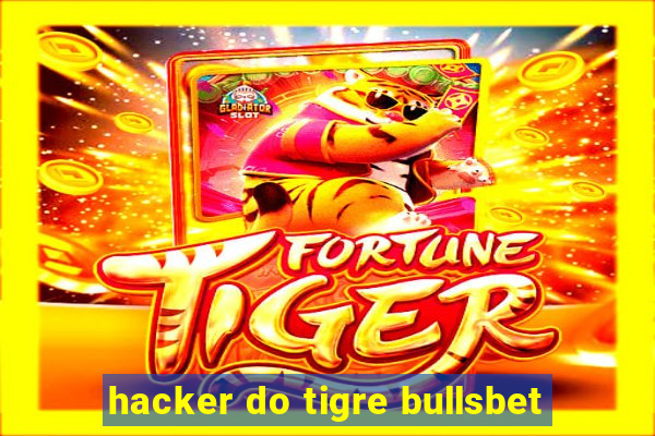 hacker do tigre bullsbet