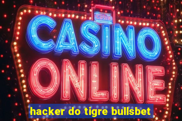 hacker do tigre bullsbet