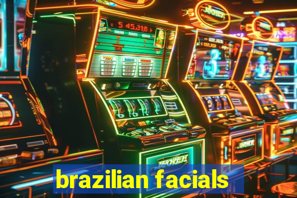 brazilian facials