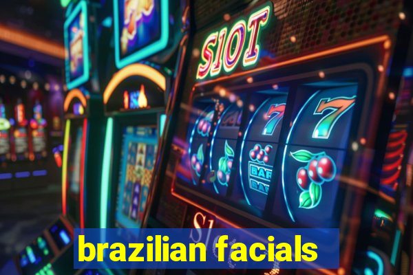 brazilian facials