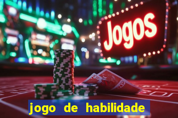 jogo de habilidade para ganhar dinheiro