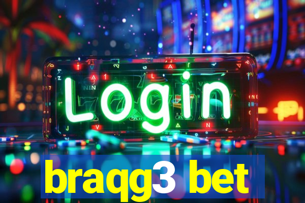 braqg3 bet