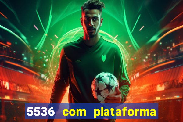 5536 com plataforma de jogos