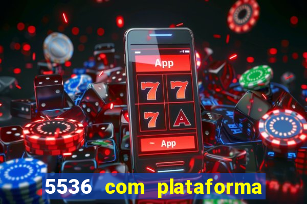 5536 com plataforma de jogos