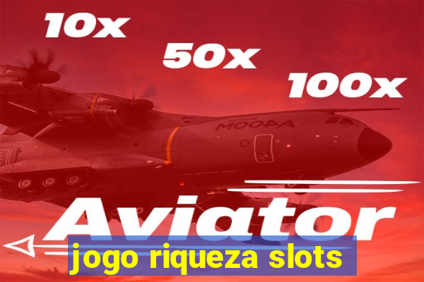 jogo riqueza slots