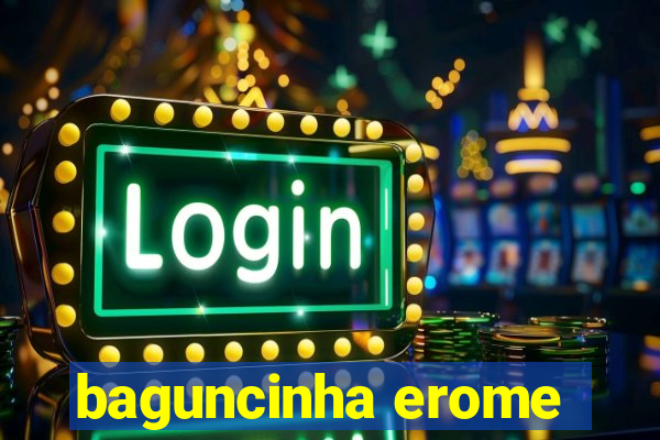 baguncinha erome