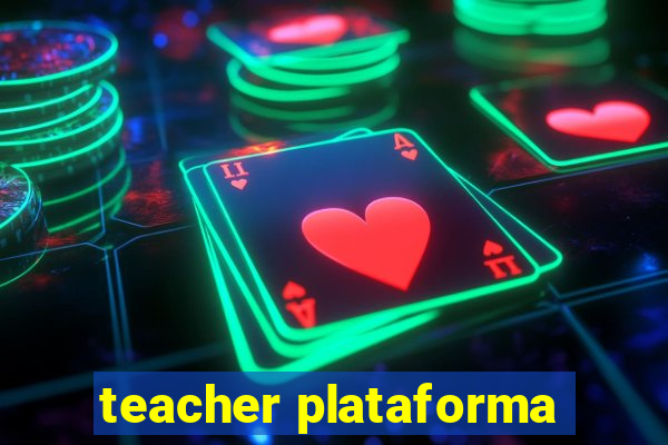 teacher plataforma