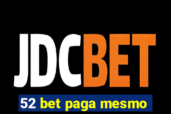 52 bet paga mesmo