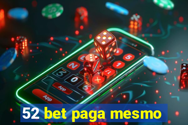 52 bet paga mesmo