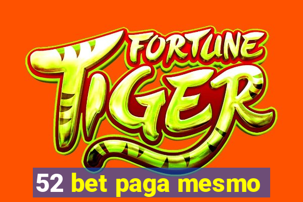 52 bet paga mesmo