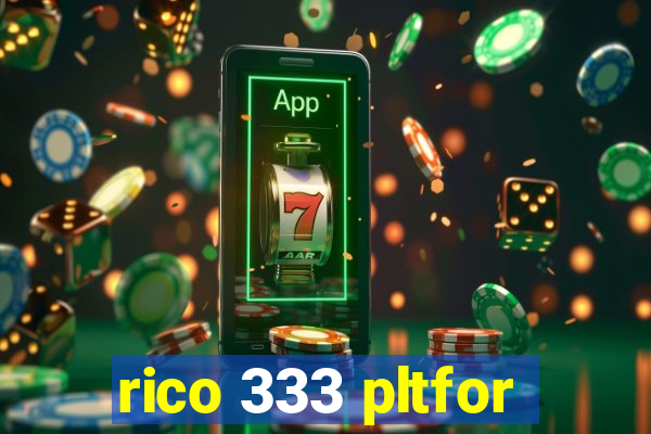 rico 333 pltfor