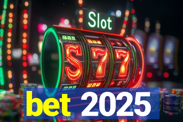 bet 2025