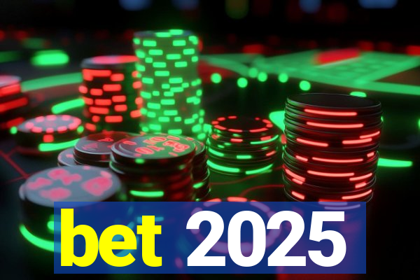 bet 2025