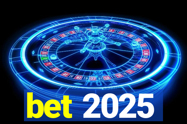 bet 2025