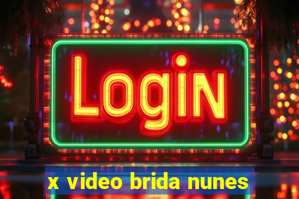 x video brida nunes