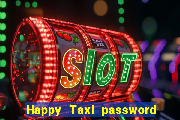 Happy Taxi password road 96 road 96 happy taxi security