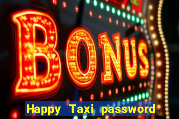 Happy Taxi password road 96 road 96 happy taxi security