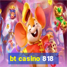 bt casino 818