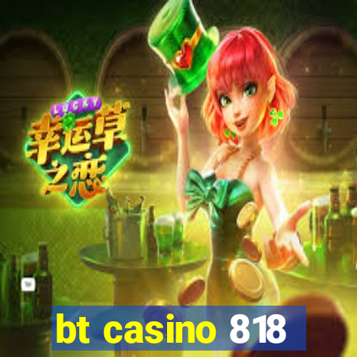 bt casino 818