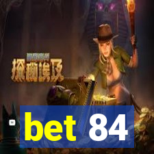 bet 84