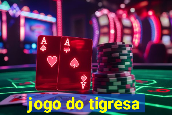 jogo do tigresa