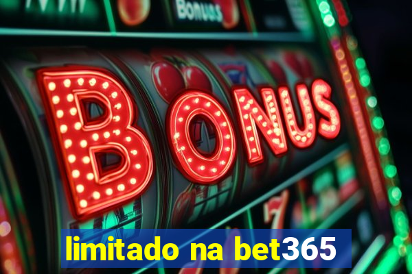 limitado na bet365