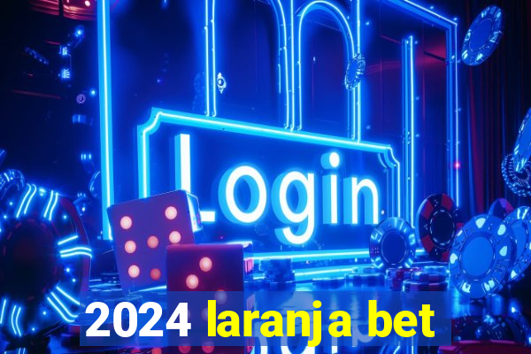 2024 laranja bet