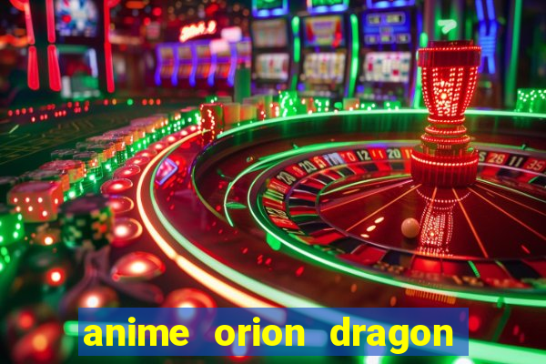 anime orion dragon ball super