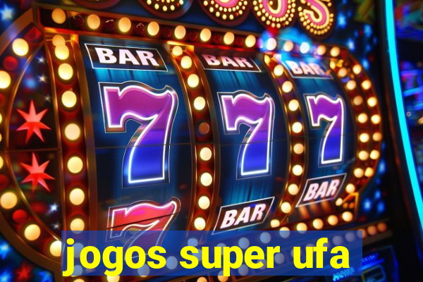 jogos super ufa