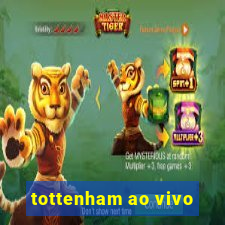 tottenham ao vivo